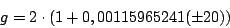 \begin{displaymath}
g = 2\cdot(1+0,00115965241(\pm20))
\end{displaymath}