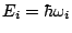$E_i=\hbar\omega_i$